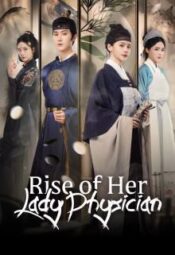 مسلسل  عودة الطبيبة / Rise of Her Lady Physician مترجم